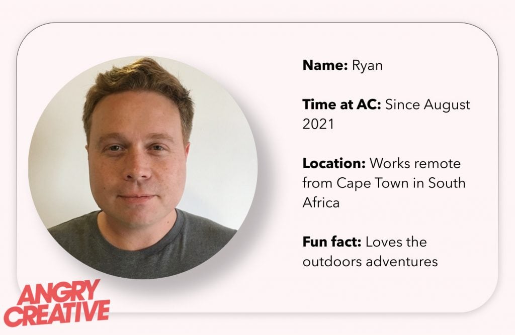 A picture of our CSM's Ryan and a description of his time at AC since August 2021 and that he works remote from Cape Town in South Africa. He love the outdoor adventures.