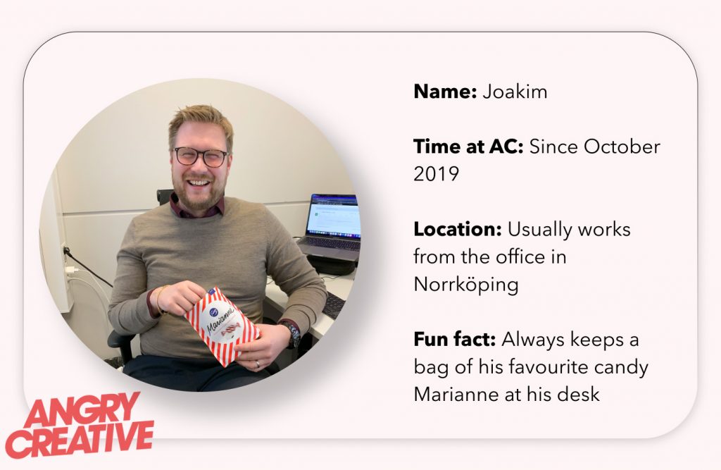 A picture of our CMS's Joakim with a description of his time at AC since October 2019 working from the office in Norrköping. He always keeps a bag of his favourite candy Marianne at his desk. 